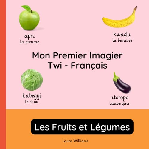Mon Premier Imagier Twi-Français, Les Fruits et Légumes: Apprendre le Twi pour Enfants et Débutants - Livre Bilingue Illustré en Twi avec Traductions ... pour Enfants (Français-Twi), Band 2) von Independently published