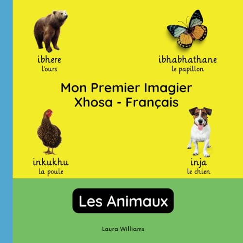 Mon Premier Imagier Xhosa-Français, Les Animaux: Apprendre le Xhosa pour Enfants et Débutants - Livre Bilingue Illustré en Xhosa avec Traductions ... pour Enfants (Français-Xhosa), Band 4) von Independently published