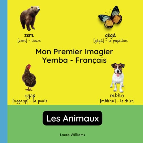 Mon Premier Imagier Yemba-Français, Les Animaux: Apprendre le Yemba pour Enfants et Débutants - Livre Bilingue Illustré en Yemba avec Traductions ... pour Enfants (Français-Yemba), Band 4) von Independently published