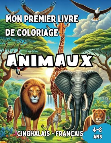 Mon Premier Livre de Coloriage Cinghalais - Français | Animaux: Livre de Coloriage Bilingue avec Traductions Françaises pour Enfants de 4 à 8 ans | ... pour Enfants (Français-Cinghalais), Band 6) von Independently published