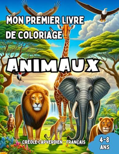 Mon Premier Livre de Coloriage Créole Capverdien - Français | Animaux: Livre de Coloriage Bilingue avec Traductions Françaises pour Enfants de 4 à 8 ... Enfants (Français-Créole Capverdien), Band 6) von Independently published