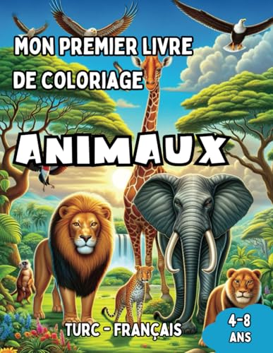 Mon Premier Livre de Coloriage Turc - Français | Animaux: Livre de Coloriage Bilingue avec Traductions Françaises pour Enfants de 4 à 8 ans | Coloriez ... pour Enfants (Français-Turc), Band 6) von Independently published