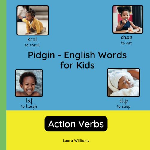 Pidgin - English Words for Kids - Action Verbs: Teach and Learn Pidgin For Kids and Beginners | Bilingual Picture Book with English Translations (Bilingual Books for Children (English-Pidgin), Band 3) von Independently published
