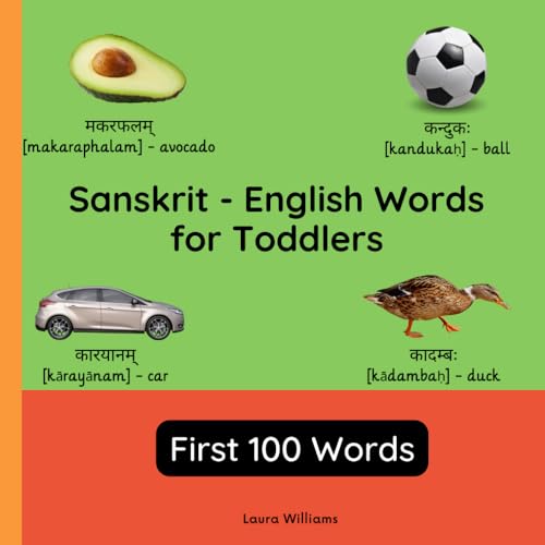 Sanskrit - English Words for Toddlers - First 100 Words: Teach and Learn Sanskrit For Kids and Beginners | Bilingual Picture Book with English ... for Children (English-Sanskrit), Band 1)