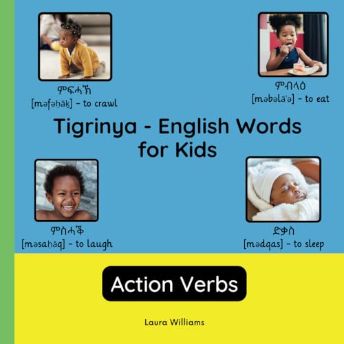 Tigrinya - English Words for Kids - Action Verbs: Teach and Learn Tigrinya For Kids and Beginners | Bilingual Picture Book with English Translations ... for Children (English-Tigrinya), Band 3) von Independently published