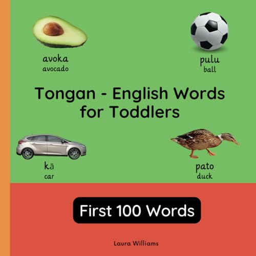 Tongan - English Words for Toddlers - First 100 Words: Teach and Learn Tongan For Kids and Beginners | Bilingual Picture Book with English ... Books for Children (English-Tongan), Band 1) von Independently published