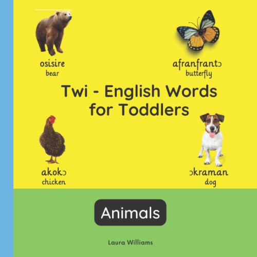 Twi - English Words for Toddlers - Animals: Teach and Learn Twi For Kids and Beginners | Bilingual Picture Book with English Translations (Bilingual Books for Children (English-Twi), Band 4)
