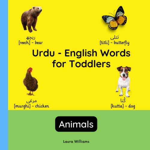 Urdu - English Words for Toddlers - Animals: Teach and Learn Urdu For Kids and Beginners | Bilingual Picture Book with English Translations (Bilingual Books for Children (English-Urdu), Band 4)