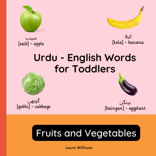 Urdu - English Words for Toddlers - Fruits and Vegetables: Teach and Learn Urdu For Kids and Beginners | Bilingual Picture Book with English ... Books for Children (English-Urdu), Band 2)