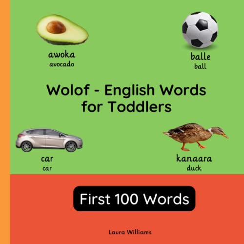 Wolof - English Words for Toddlers - First 100 Words: Teach and Learn Wolof For Kids and Beginners | Bilingual Picture Book with English Translations ... Books for Children (English-Wolof), Band 1)