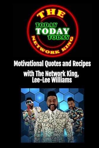 Today Today Today: Motivational Quotes and Recipes with The Network King, Lee-Lee Williams Today Today Today: Motivational Quotes and Recipes with The Network King, Lee-Lee Williams von Hoot Books Publishing