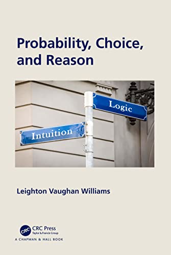 Probability, Choice, and Reason von Chapman and Hall/CRC