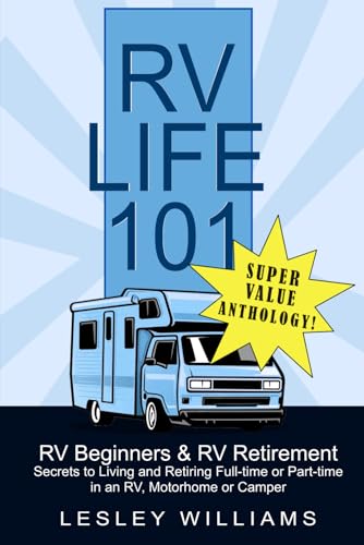 RV Life 101 Super Value Anthology:: RV Beginners and RV Retirement - Secrets to Living and Retiring Full or Part-time in an RV, Motorhome or Camper von Sandaala Ltd.