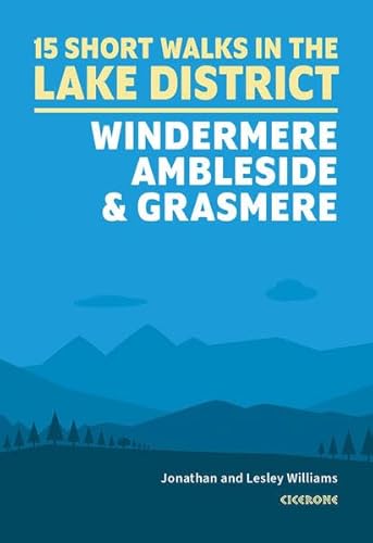 Short Walks in the Lake District: Windermere Ambleside and Grasmere: 15 Simple Routes (Cicerone guidebooks)