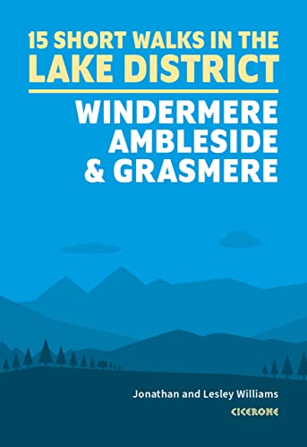 Short Walks in the Lake District: Windermere Ambleside and Grasmere: 15 Simple Routes (Cicerone guidebooks)