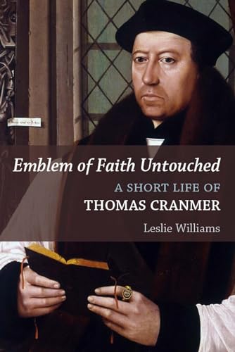 Emblem of Faith Untouched: A Short Life of Thomas Cranmer (Library of Religious Biography)
