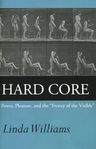 Hard Core: Power, Pleasure, and the "Frenzy of the Visible": Power, Pleasure, and the Frenzy of the Visible, Expanded Edition Hard Core: Power, Pleasure, and the "Frenzy of the Visible": Power, Pleasure, and the Frenzy of the Visible, Expanded Edition