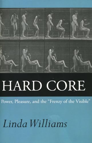 Hard Core: Power, Pleasure, and the "Frenzy of the Visible": Power, Pleasure, and the Frenzy of the Visible, Expanded Edition