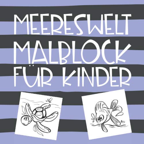 Meereswelt Malblock für Kinder: Malbuch und Zeichenblock für Kinder | Zeichenheft mit vielen verschiedenen Tieren aus dem Meer | Ausmal-Buch und Geschenk für Enkelkinder