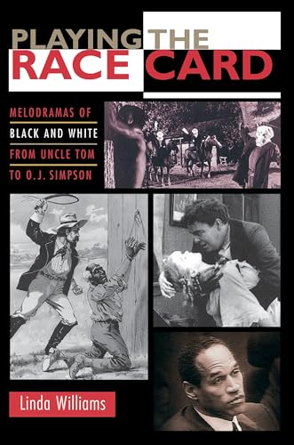 Playing the Race Card: Melodramas of Black and White from Uncle Tom to O. J. Simpson von Princeton University Press