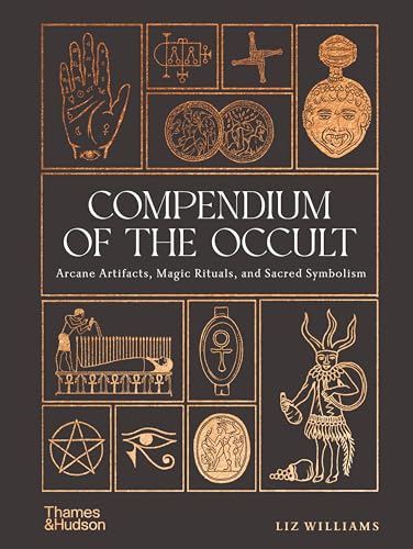 Compendium of the Occult: Arcane Artifacts, Magic Rituals, and Sacred Symbolism von Thames & Hudson