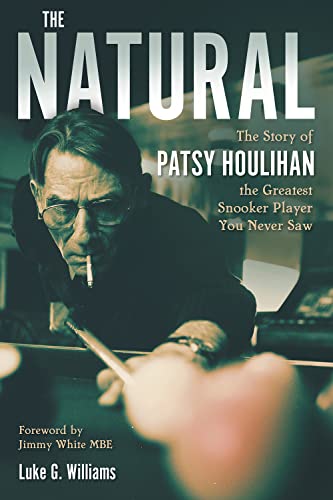 The Natural: The Story of Patsy Houlihan, the Greatest Snooker Player You Never Saw von Pitch Publishing Ltd
