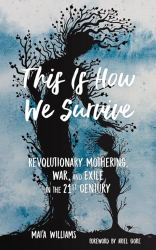 This Is How We Survive: Revolutionary Mothering, War, and Exile in the 21st Century von PM Press