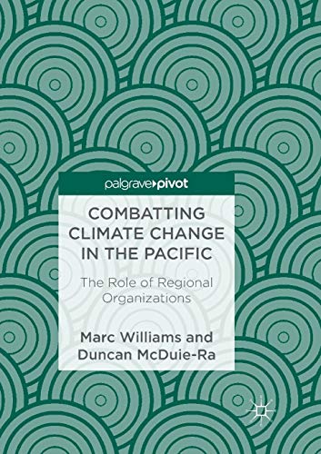 Combatting Climate Change in the Pacific: The Role of Regional Organizations von MACMILLAN
