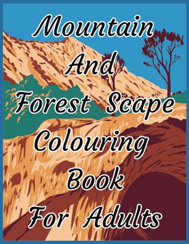 Mountain and Forest Scape Colouring Book For Adults von Independently published