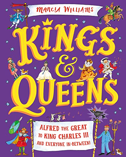 Kings and Queens: Alfred the Great to King Charles III and Everyone In-Between! von WALKER BOOKS
