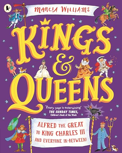 Kings and Queens: Alfred the Great to King Charles III and Everyone In-Between! von WALKER BOOKS