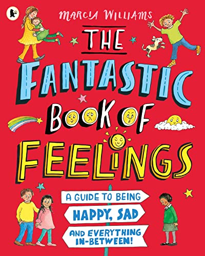 The Fantastic Book of Feelings: A Guide to Being Happy, Sad and Everything In-Between! von WALKER BOOKS