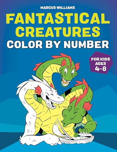 Fantastical Creatures Color by Number: For Kids Ages 4-8