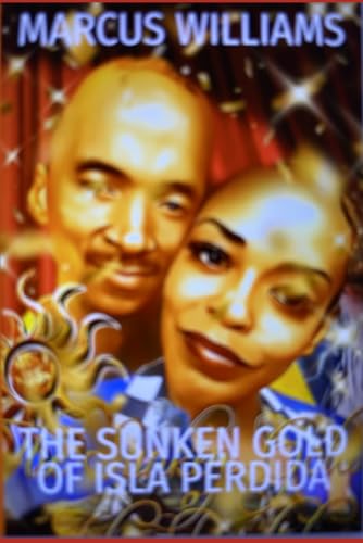 The Sunken Gold of Isla Perdida von Independently published