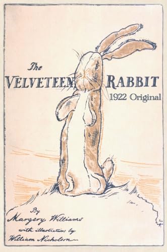 The Velveteen Rabbit: Hardcover Original 1922 Full Color Reproduction The Velveteen Rabbit: Hardcover Original 1922 Full Color Reproduction