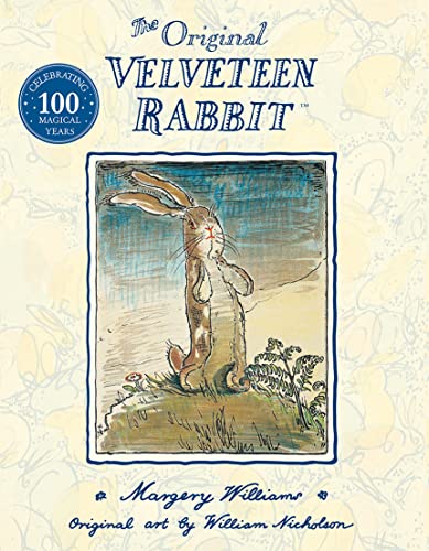 The Velveteen Rabbit: The beloved children’s illustrated classic, celebrating 100 years since first publication – perfect family reading this Easter