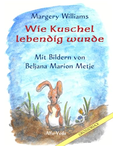 Wie Kuschel lebendig wurde: Mit Bildern von Beljana Marion Metje