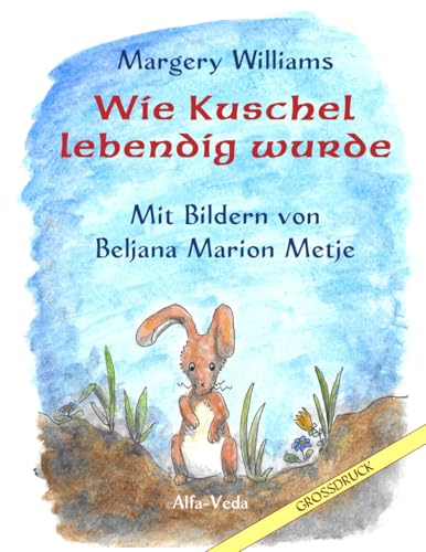 Wie Kuschel lebendig wurde: Mit Bildern von Beljana Marion Metje