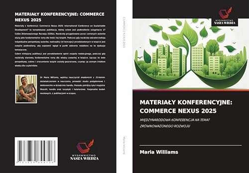 MATERIA¿Y KONFERENCYJNE: COMMERCE NEXUS 2025: MI¿DZYNARODOWA KONFERENCJA NA TEMAT ZRÓWNOWA¿ONEGO ROZWOJU von Wydawnictwo Nasza Wiedza