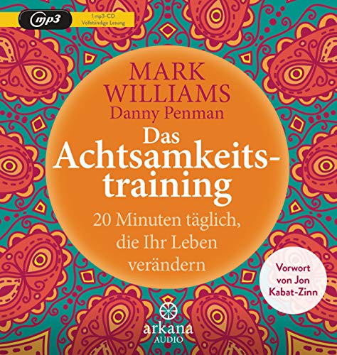 Das Achtsamkeitstraining: 20 Minuten täglich, die Ihr Leben verändern - Vorwort von Jon Kabat-Zinn