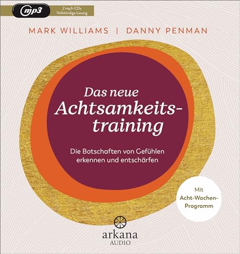 Das neue Achtsamkeitstraining: Die Botschaften von Gefühlen erkennen und entschärfen - Mit Acht-Wochen-Programm Das neue Achtsamkeitstraining: Die Botschaften von Gefühlen erkennen und entschärfen - Mit Acht-Wochen-Programm