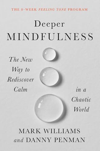 Deeper Mindfulness: The New Way to Rediscover Calm in a Chaotic World von Balance