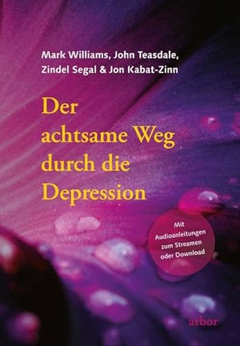 Der achtsame Weg durch die Depression: Mit Audioanleitungen zum Streamen oder Download gesprochen von Heike Born von Arbor Verlag
