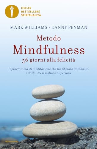 Metodo mindfulness. 56 giorni alla felicità. Il programma di meditazione che ha liberato dall'ansia e dallo stress milioni di persone (Oscar bestsellers spiritualità) von Mondadori