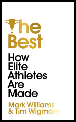 The Best: How Elite Athletes Are Made von Nicholas Brealey