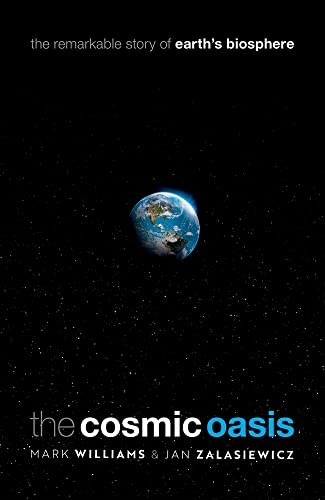 The Cosmic Oasis: The Remarkable Story of Earth's Biosphere The Cosmic Oasis: The Remarkable Story of Earth's Biosphere von Oxford University Press