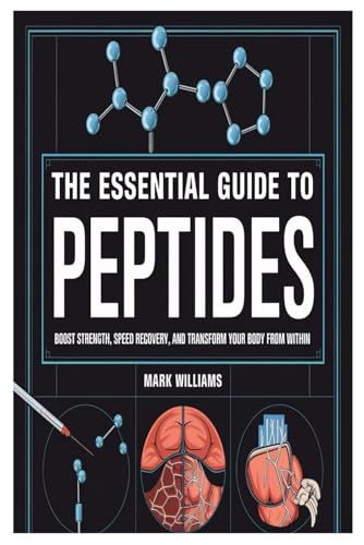 The Essential Guide to Peptides: Boost Strength, Speed Recovery, and Transform Your Body from Within The Essential Guide to Peptides: Boost Strength, Speed Recovery, and Transform Your Body from Within von Independently published