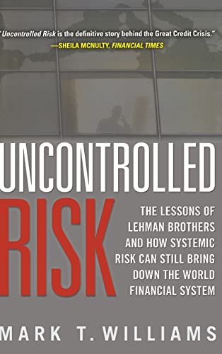 Uncontrolled Risk: Lessons of Lehman Brothers and How Systemic Risk Can Still Bring Down the World Financial System: the Lessons of Lehman Brothers ... Still Bring Down the World Financial System von McGraw-Hill Education