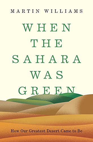 When the Sahara Was Green: How Our Greatest Desert Came to Be von Princeton University Press