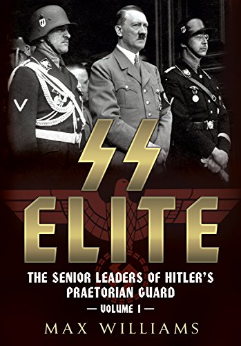 SS Elite: The Senior Leaders of Hitler's Praetorian Guard: A-J: Volume 1 - A to J SS Elite: The Senior Leaders of Hitler's Praetorian Guard: A-J: Volume 1 - A to J von Fonthill Media